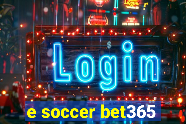 e soccer bet365