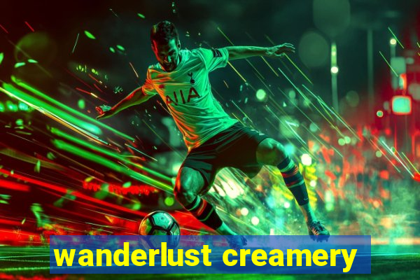 wanderlust creamery