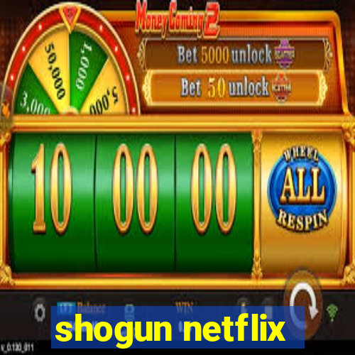 shogun netflix