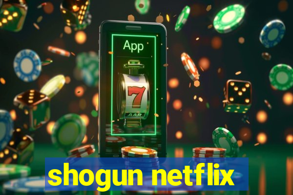 shogun netflix