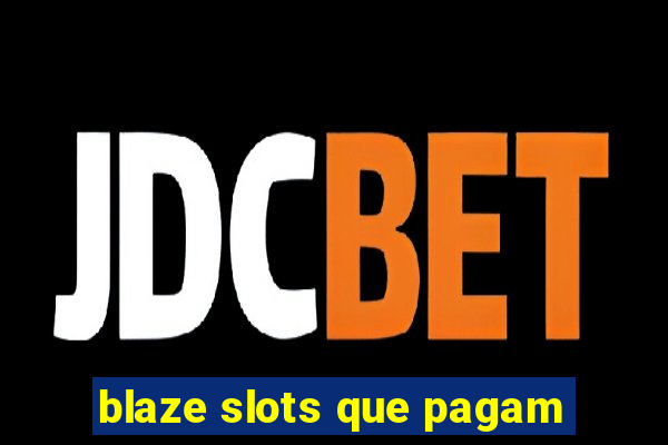 blaze slots que pagam