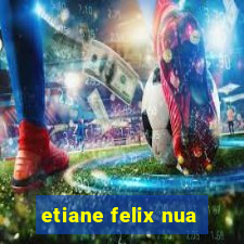 etiane felix nua