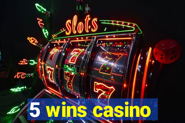 5 wins casino