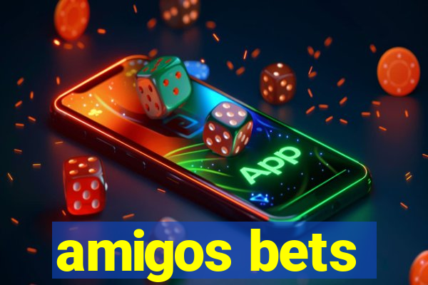 amigos bets