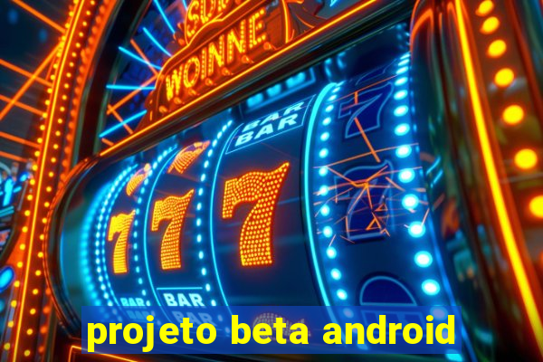 projeto beta android