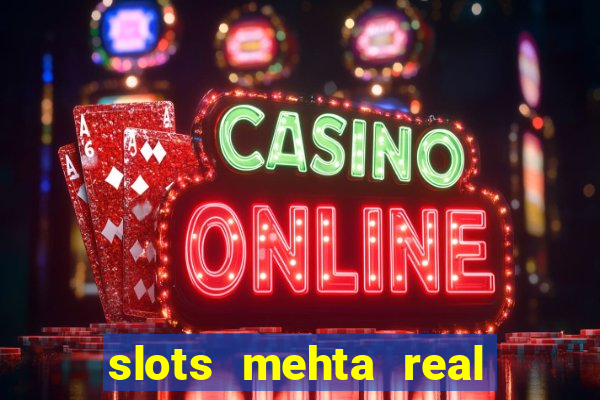 slots mehta real cash game