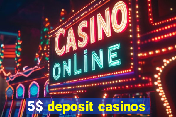 5$ deposit casinos