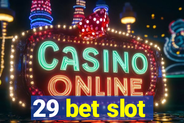 29 bet slot