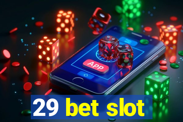 29 bet slot