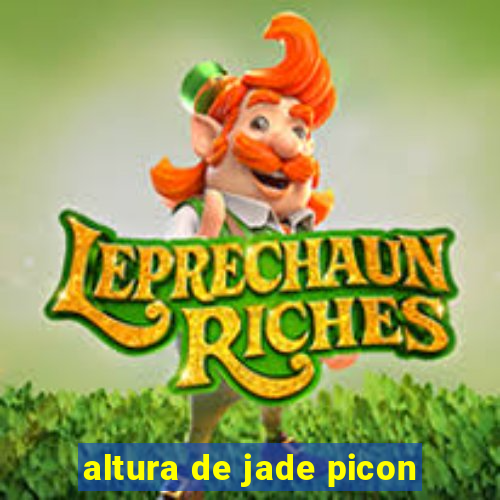 altura de jade picon