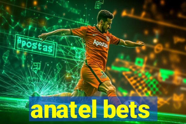 anatel bets