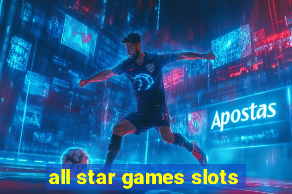 all star games slots