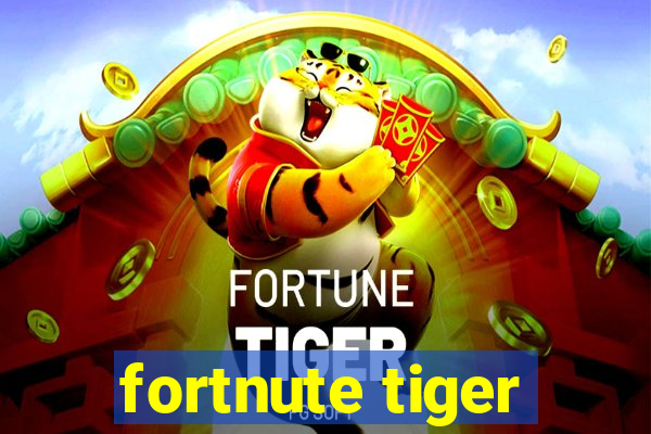 fortnute tiger