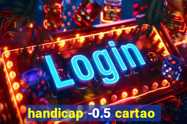 handicap -0.5 cartao