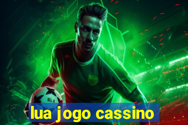 lua jogo cassino