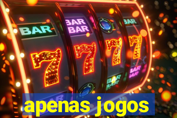 apenas jogos