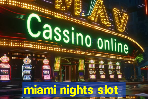 miami nights slot