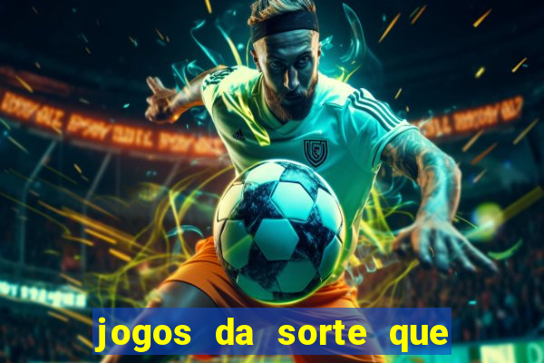 jogos da sorte que ganha dinheiro