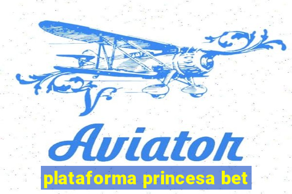 plataforma princesa bet