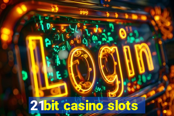 21bit casino slots