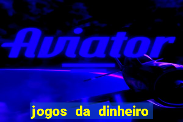 jogos da dinheiro de verdade