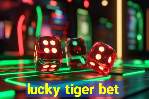 lucky tiger bet