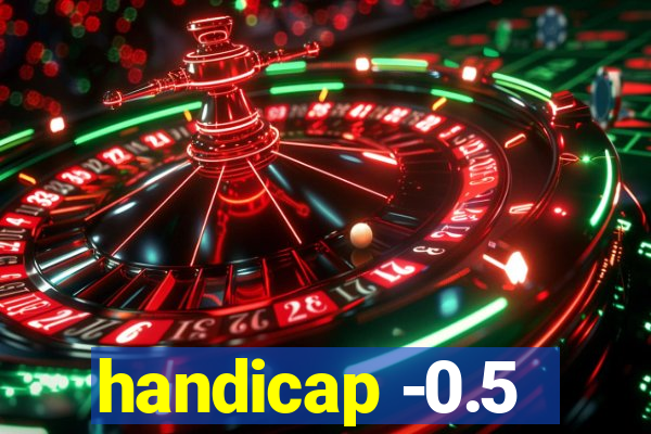 handicap -0.5