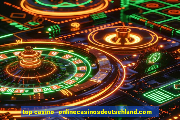 top casino -onlinecasinosdeutschland.com