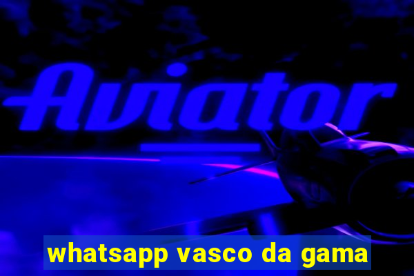 whatsapp vasco da gama