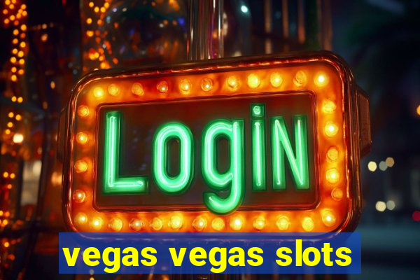 vegas vegas slots