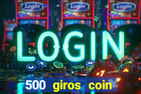 500 giros coin master gr谩tis