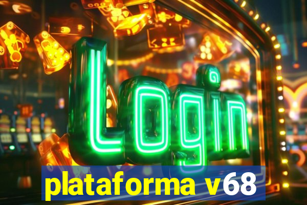 plataforma v68