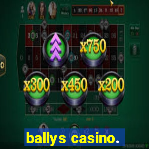 ballys casino.