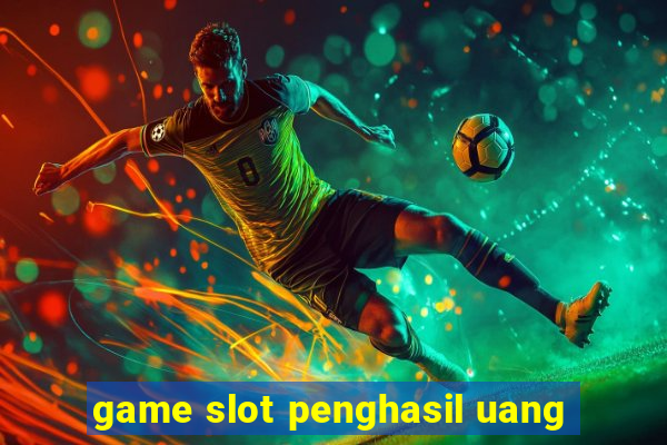 game slot penghasil uang