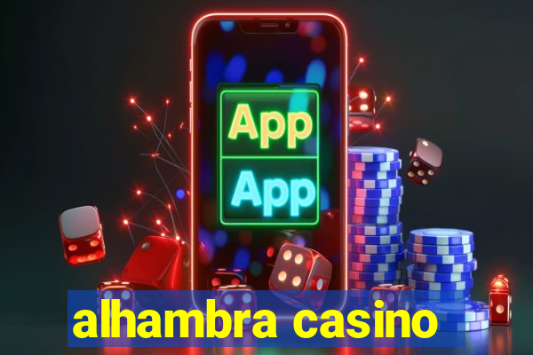 alhambra casino