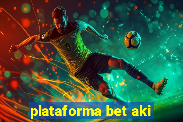 plataforma bet aki