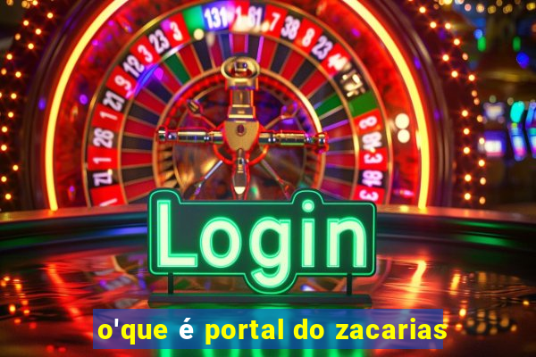 o'que é portal do zacarias