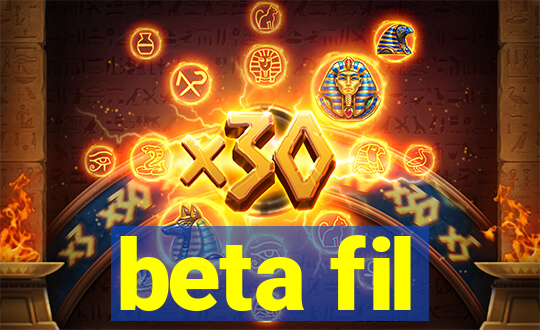 beta fil