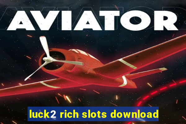 luck2 rich slots download