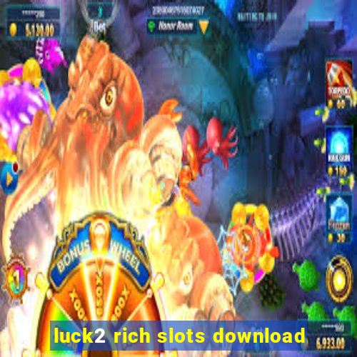 luck2 rich slots download