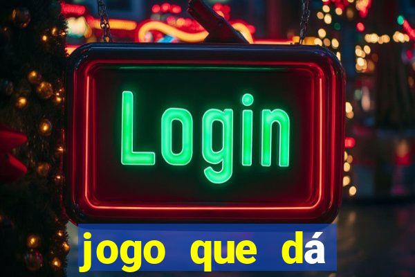 jogo que dá dinheiro grátis