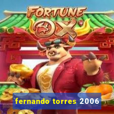 fernando torres 2006