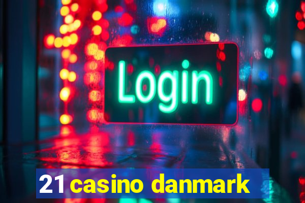 21 casino danmark