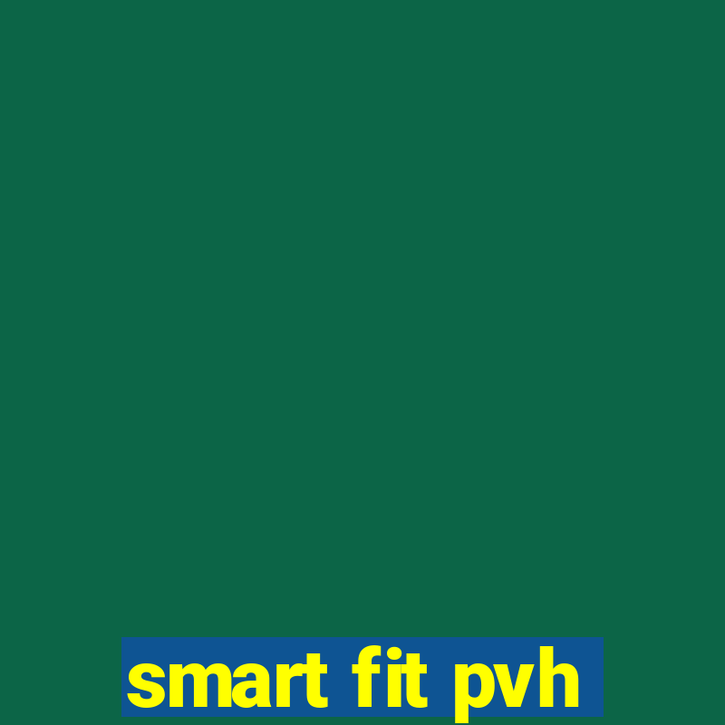 smart fit pvh