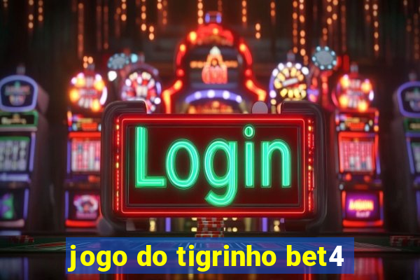 jogo do tigrinho bet4