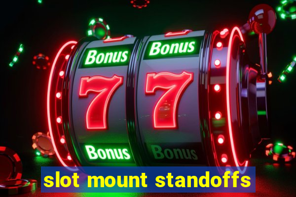 slot mount standoffs