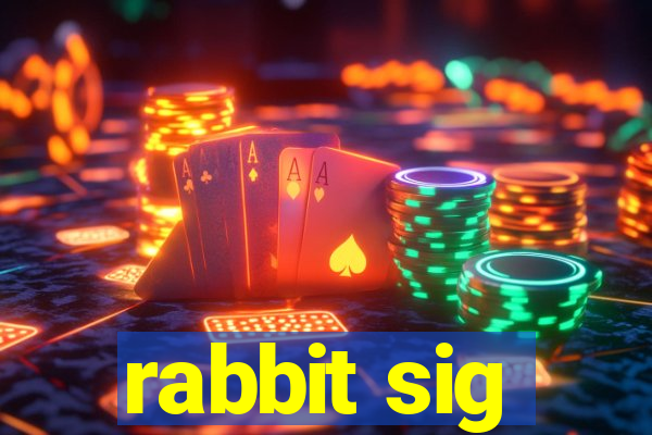 rabbit sig