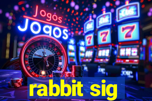 rabbit sig