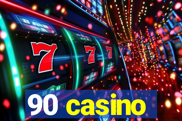 90 casino