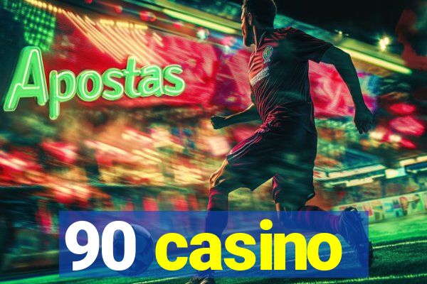 90 casino